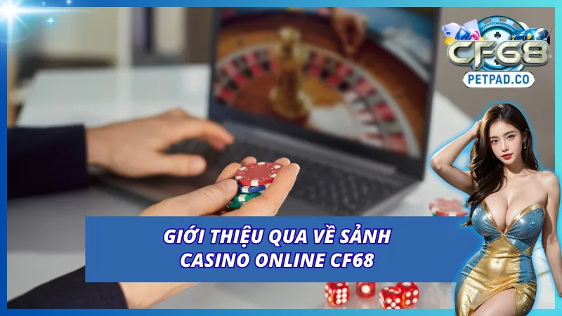 Khái quát về sảnh cược thú vị tại CF68