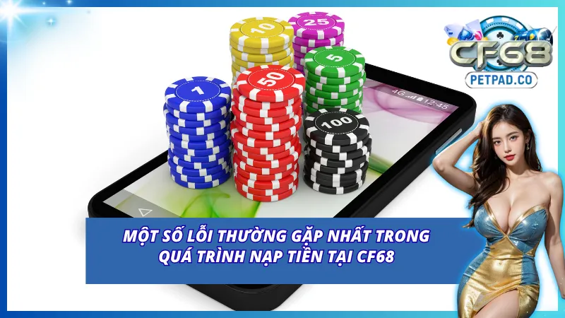 Một số lỗi thường gặp khi thực hiện nạp tiền CF68 